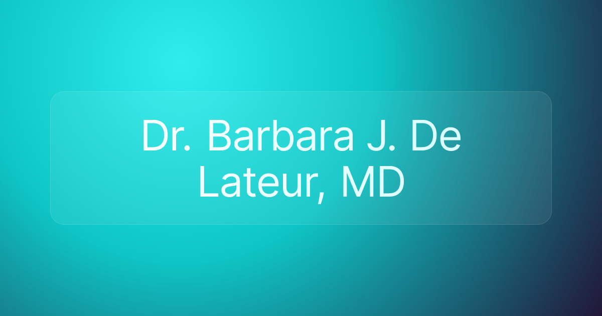 Dr. Barbara J. De Lateur, MD