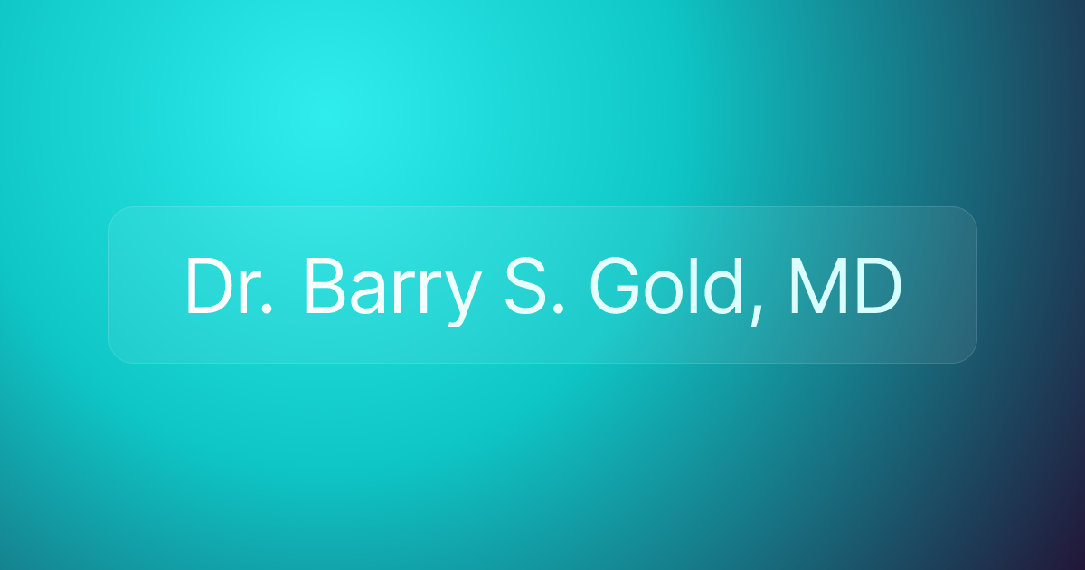 Dr. Barry S. Gold, MD