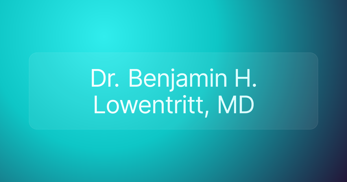 Dr. Benjamin H. Lowentritt, MD