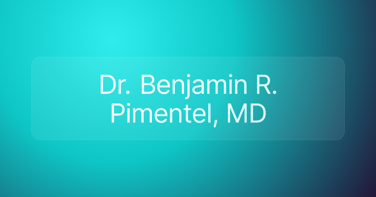 Dr. Benjamin R. Pimentel, MD