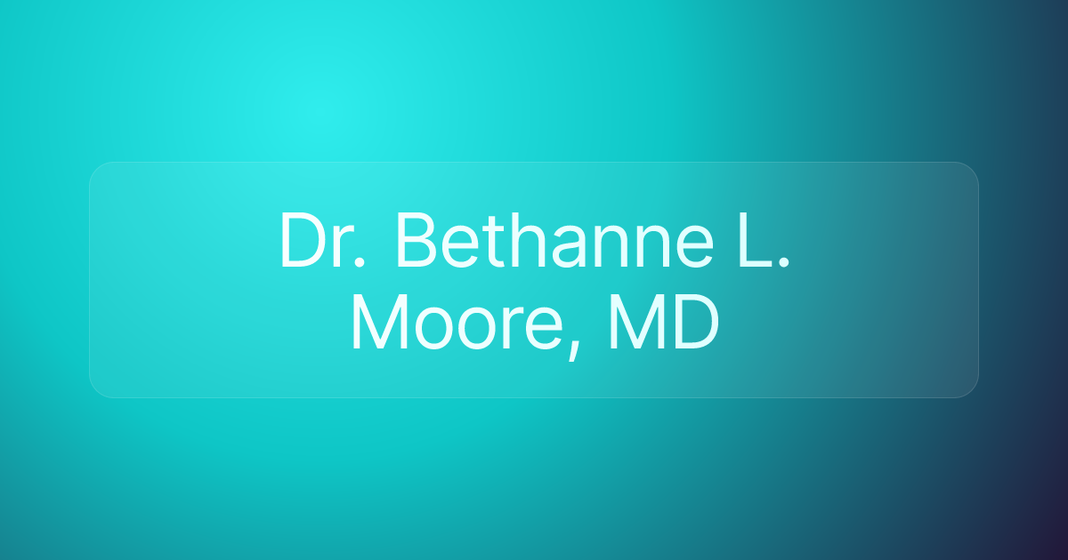 Dr. Bethanne L. Moore, MD