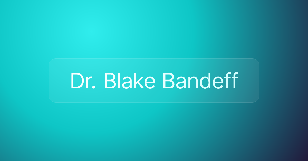 Dr. Blake Bandeff