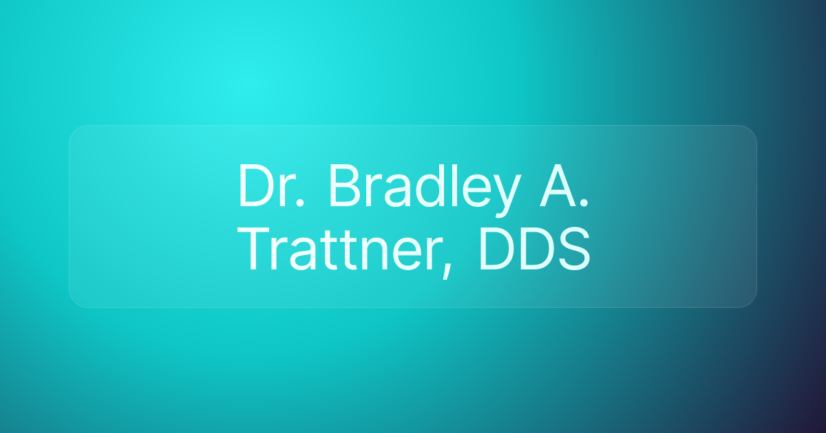 Dr. Bradley A. Trattner, DDS