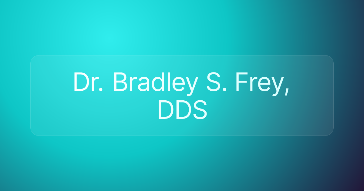 Dr. Bradley S. Frey, DDS