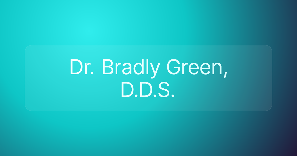Dr. Bradly Green, D.D.S.