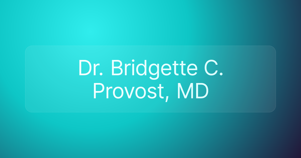 Dr. Bridgette C. Provost, MD