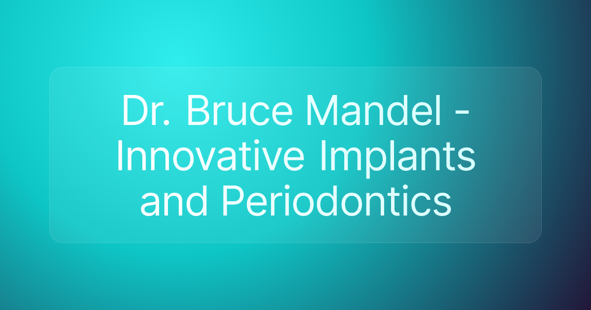 Dr. Bruce Mandel - Innovative Implants and Periodontics