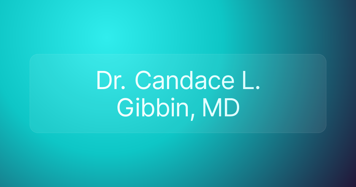 Dr. Candace L. Gibbin, MD