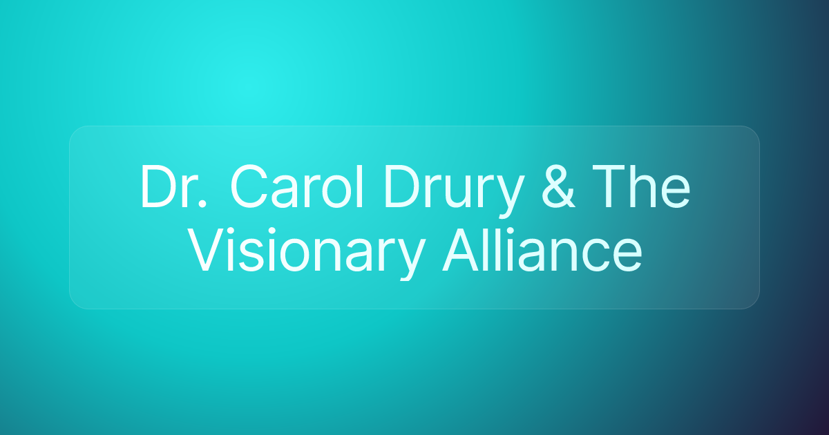 Dr. Carol Drury & The Visionary Alliance