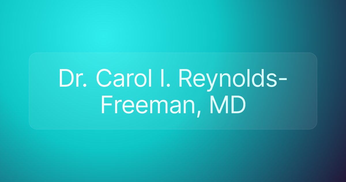 Dr. Carol I. Reynolds-Freeman, MD
