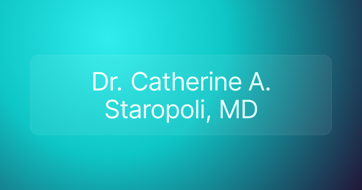 Dr. Catherine A. Staropoli, MD