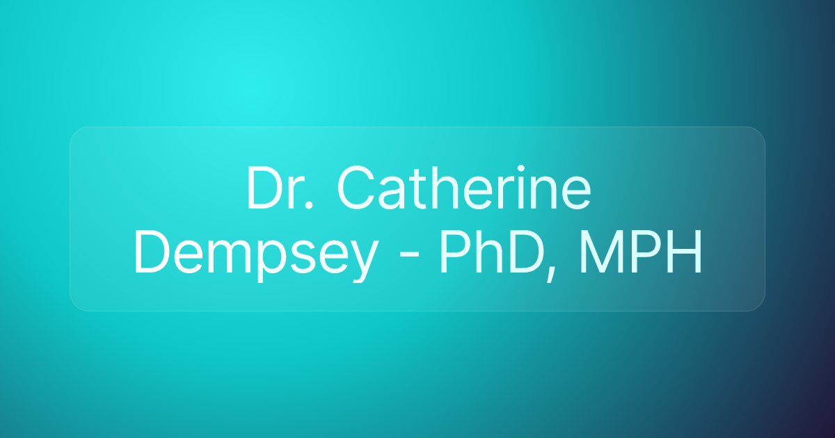 Dr. Catherine Dempsey - PhD, MPH