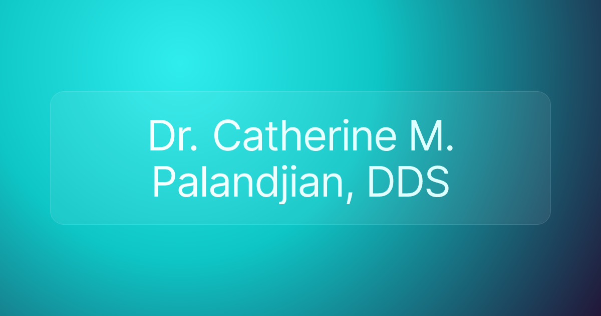 Dr. Catherine M. Palandjian, DDS