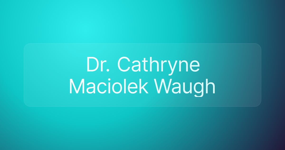 Dr. Cathryne Maciolek Waugh