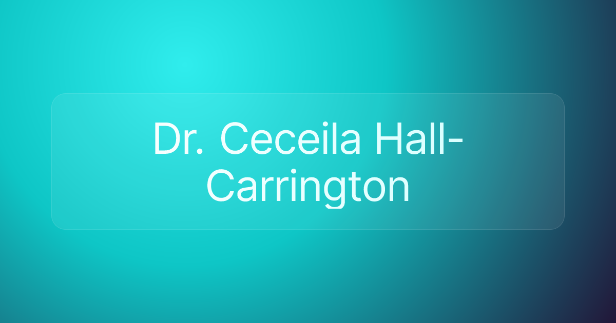 Dr. Ceceila Hall-Carrington