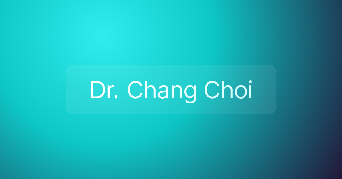 Dr. Chang Choi