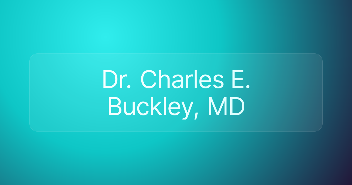 Dr. Charles E. Buckley, MD