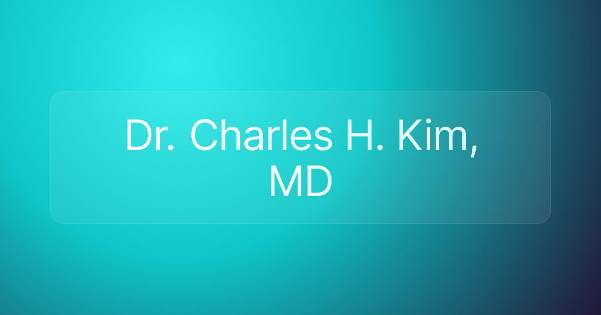 Dr. Charles H. Kim, MD