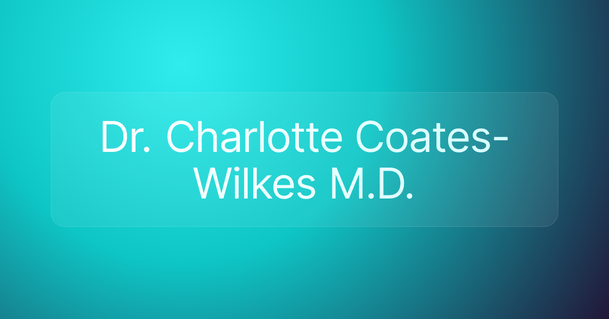 Dr. Charlotte Coates-Wilkes M.D.