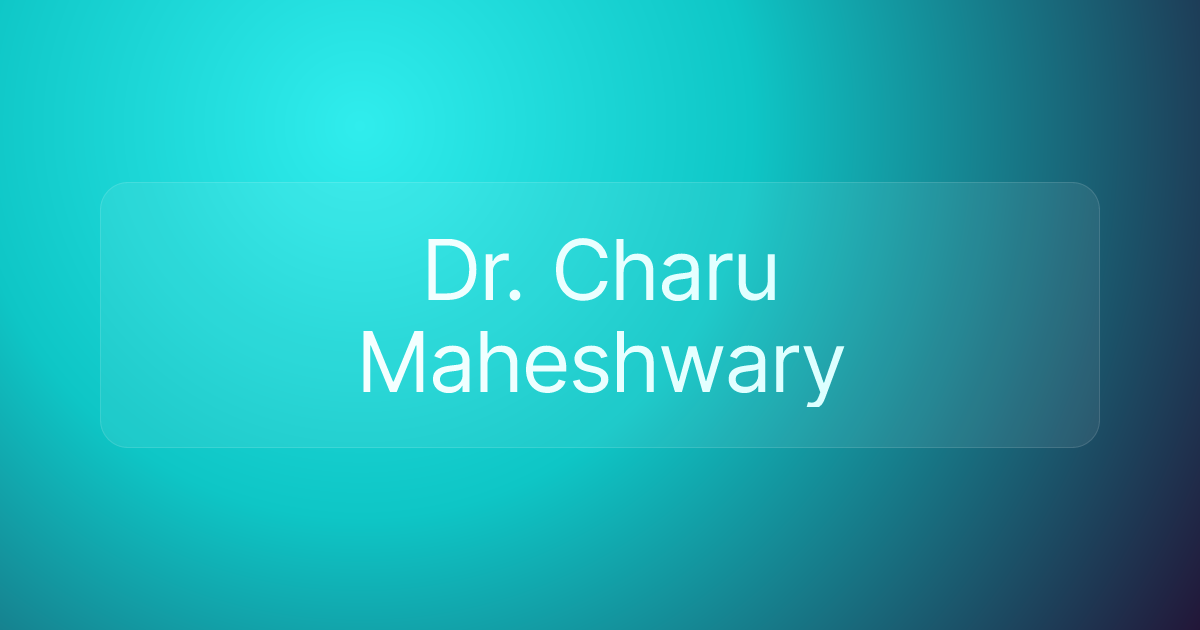 Dr. Charu Maheshwary