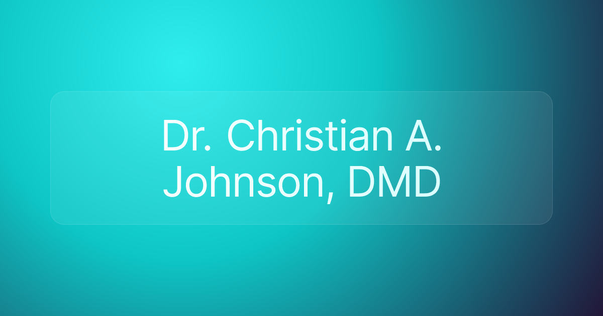 Dr. Christian A. Johnson, DMD