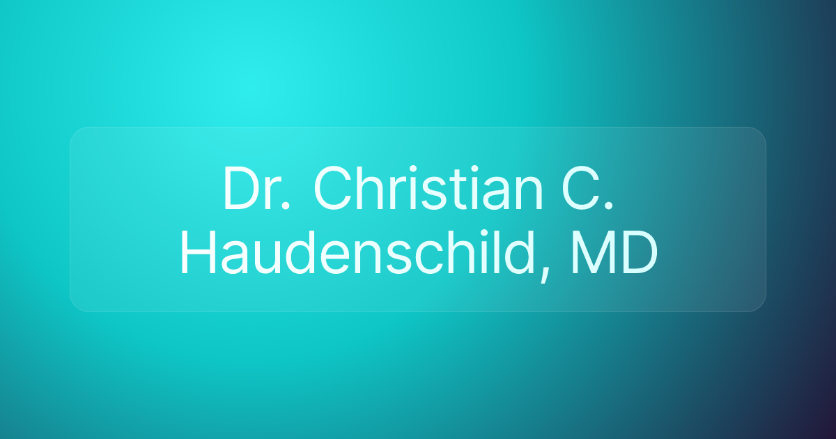 Dr. Christian C. Haudenschild, MD