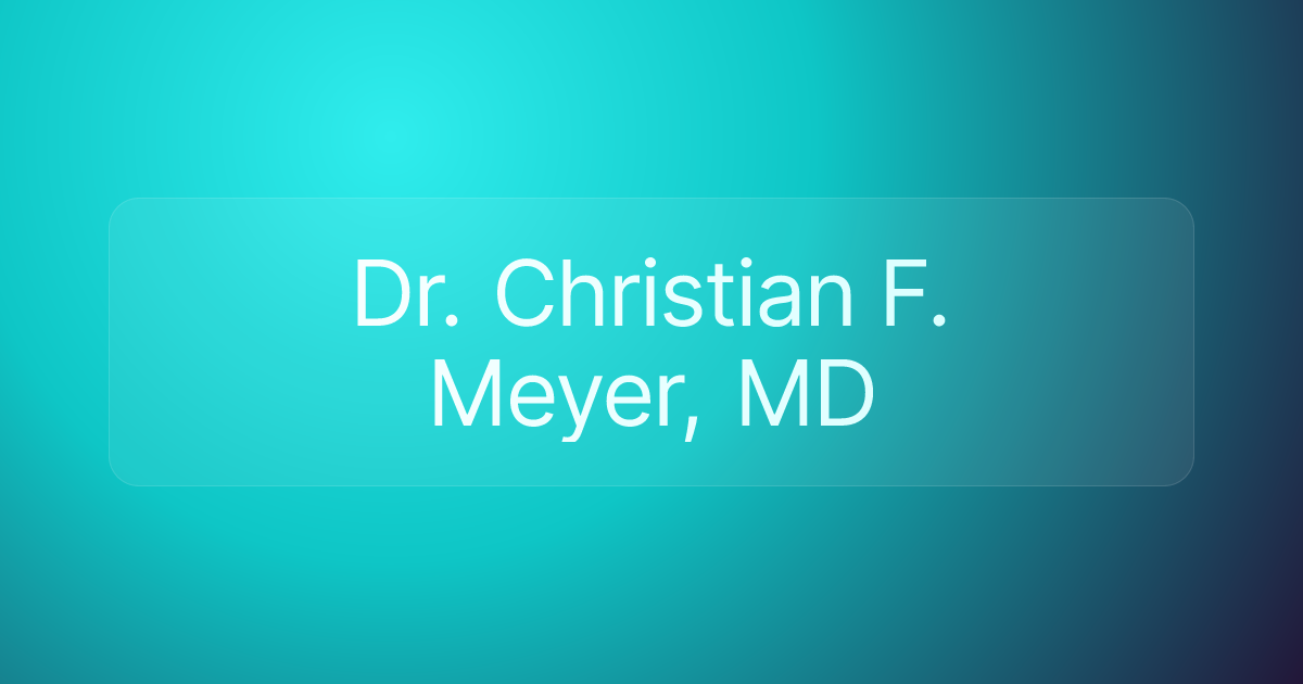 Dr. Christian F. Meyer, MD