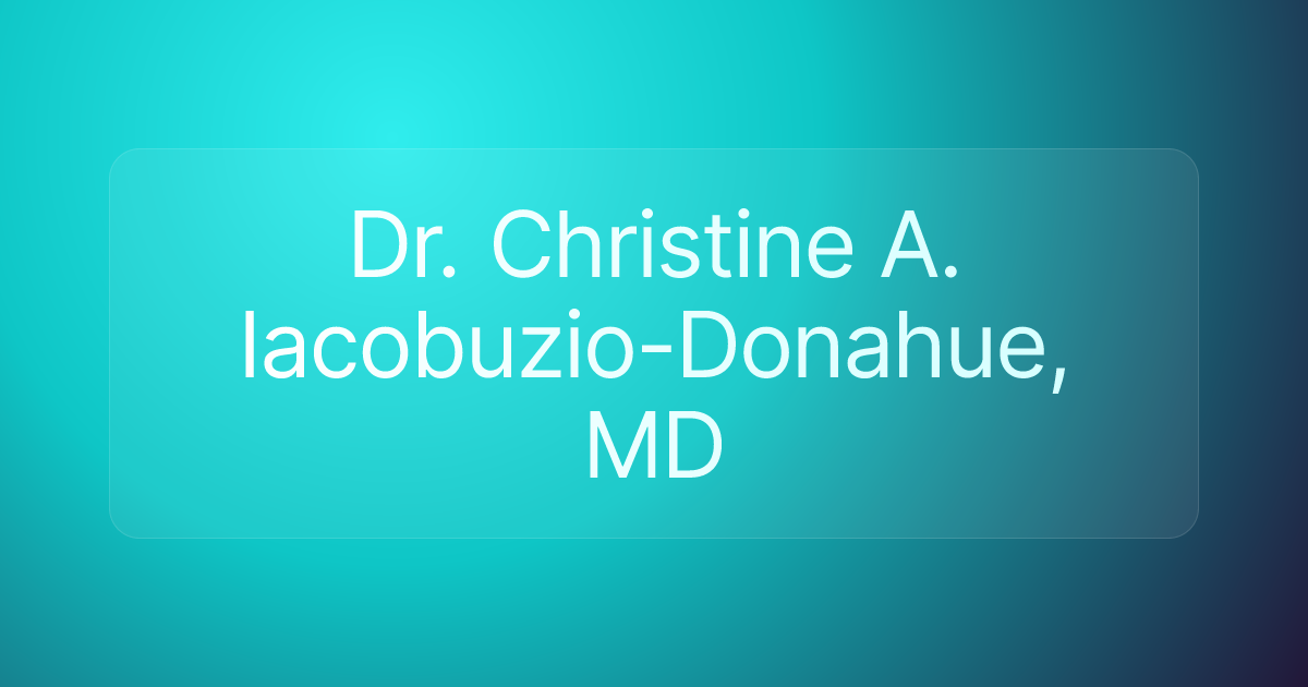 Dr. Christine A. Iacobuzio-Donahue, MD