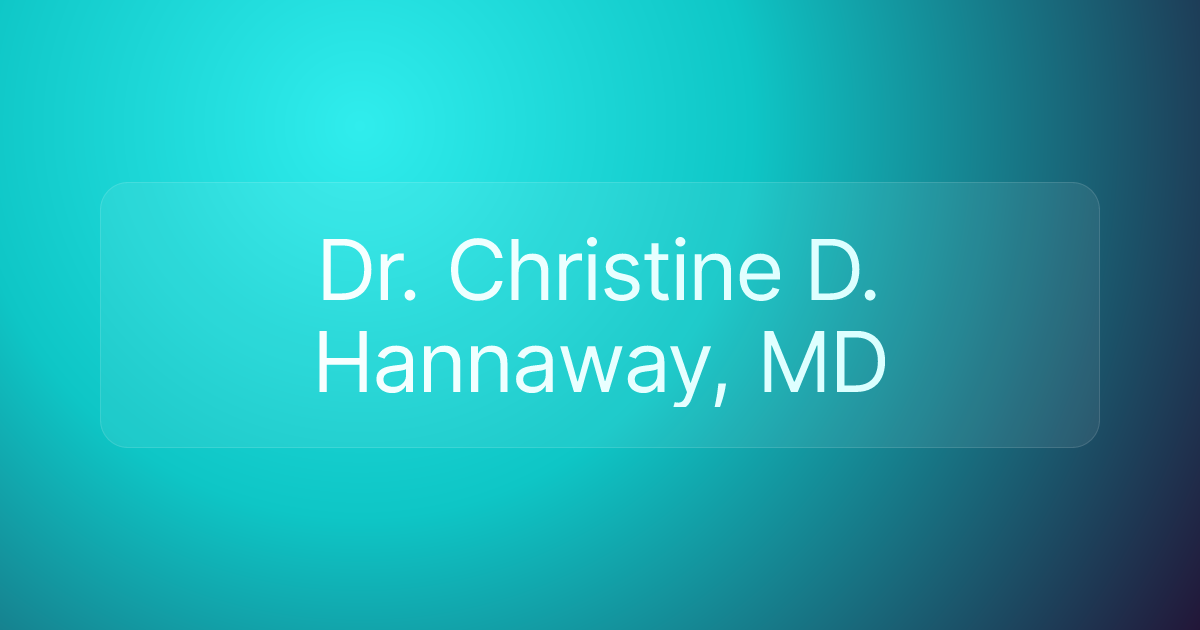 Dr. Christine D. Hannaway, MD
