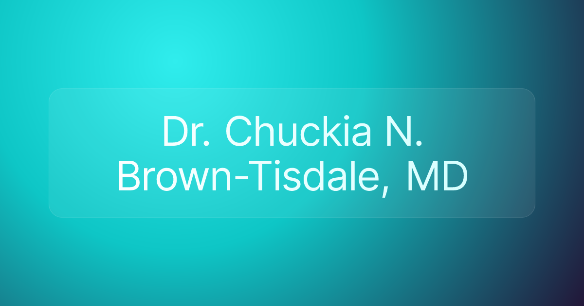 Dr. Chuckia N. Brown-Tisdale, MD