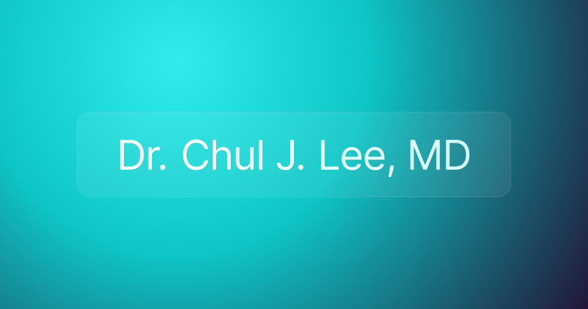 Dr. Chul J. Lee, MD