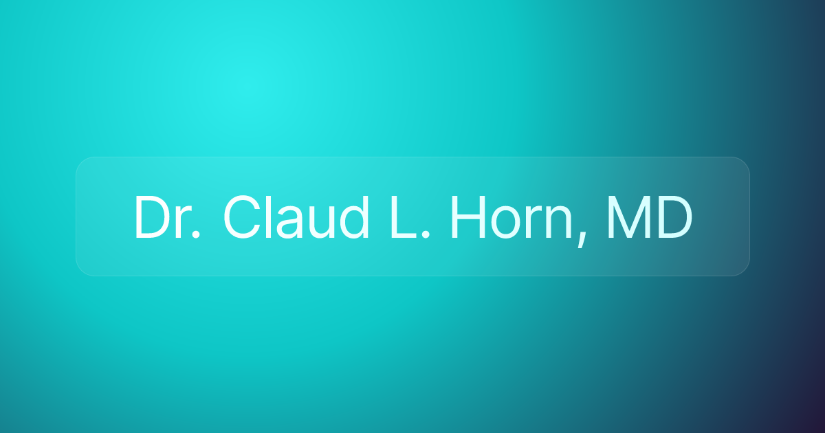 Dr. Claud L. Horn, MD