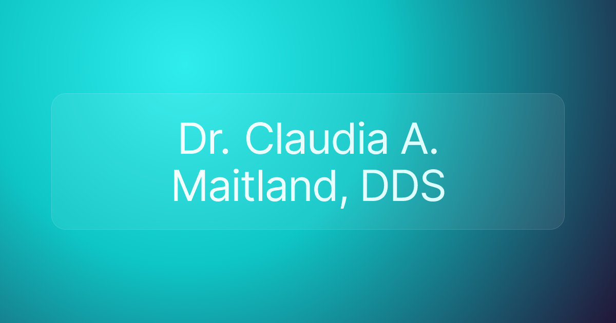 Dr. Claudia A. Maitland, DDS