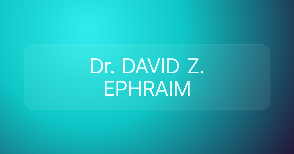 Dr. DAVID Z. EPHRAIM