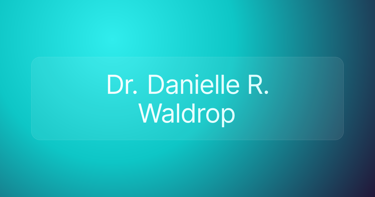 Dr. Danielle R. Waldrop