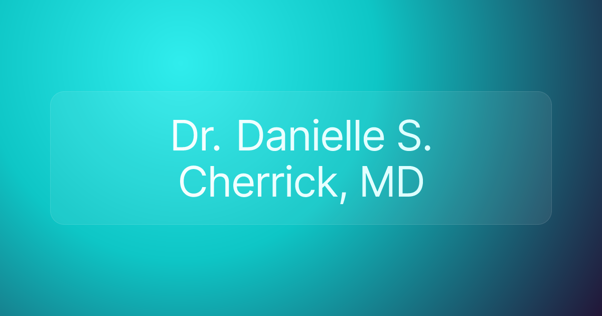 Dr. Danielle S. Cherrick, MD