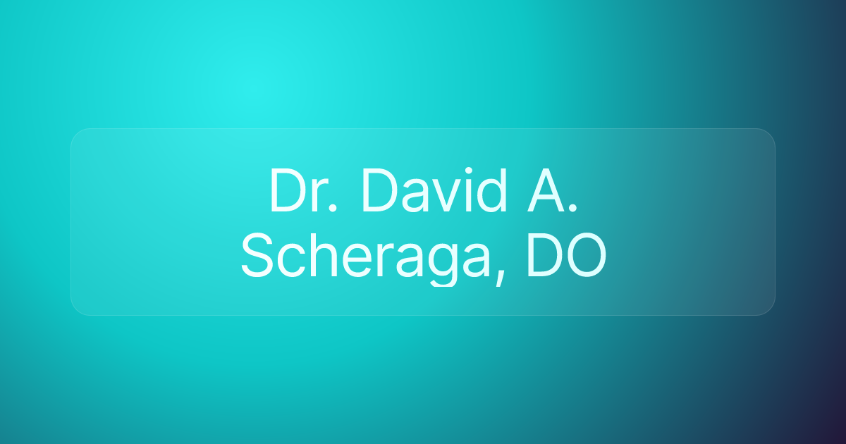 Dr. David A. Scheraga, DO
