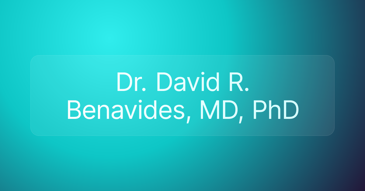 Dr. David R. Benavides, MD, PhD