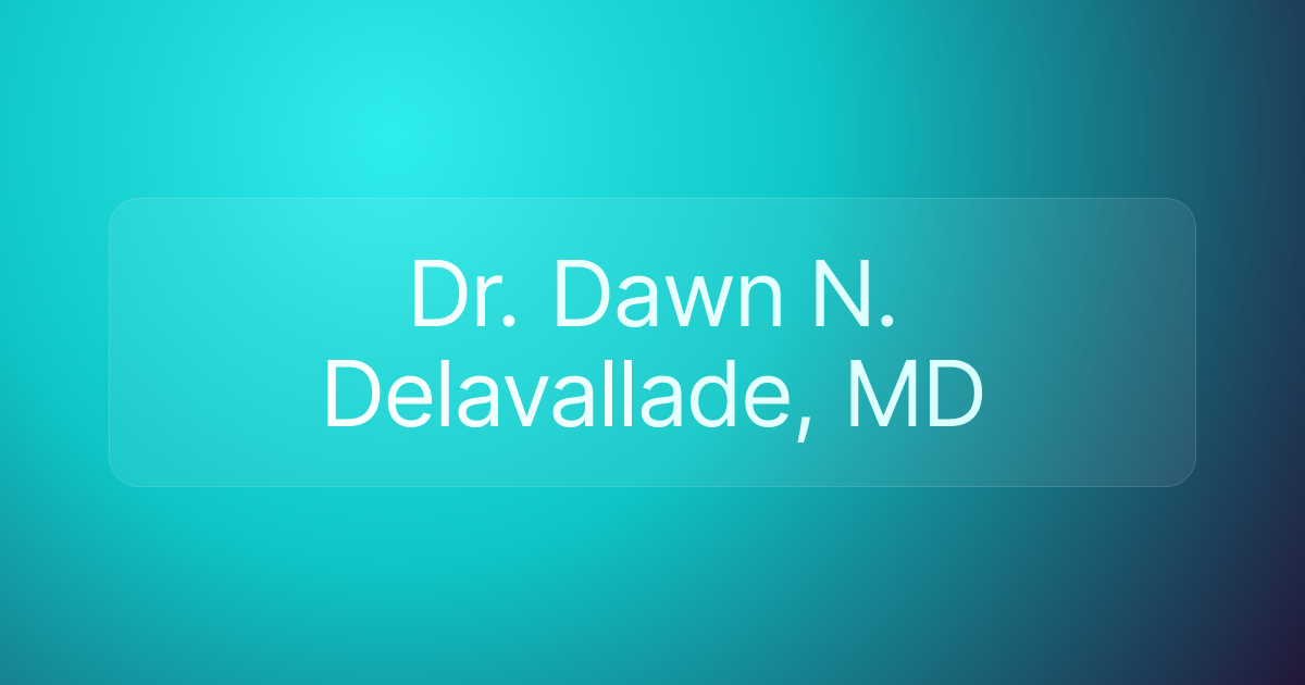 Dr. Dawn N. Delavallade, MD