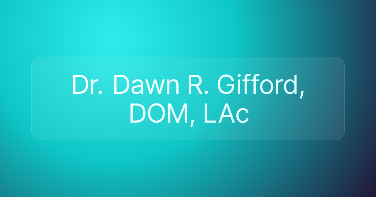 Dr. Dawn R. Gifford, DOM, LAc