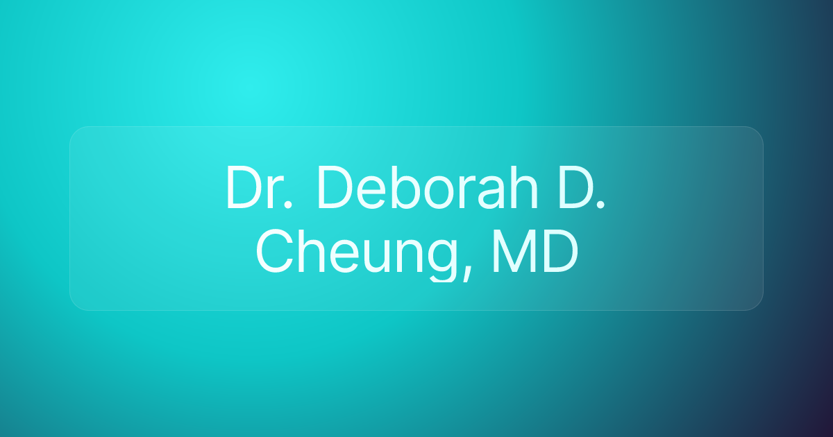 Dr. Deborah D. Cheung, MD