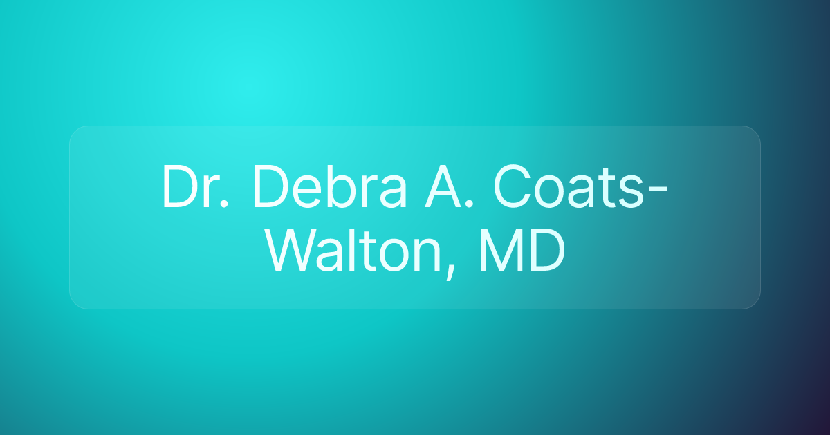 Dr. Debra A. Coats-Walton, MD