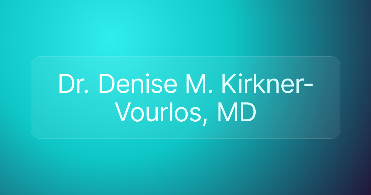 Dr. Denise M. Kirkner-Vourlos, MD