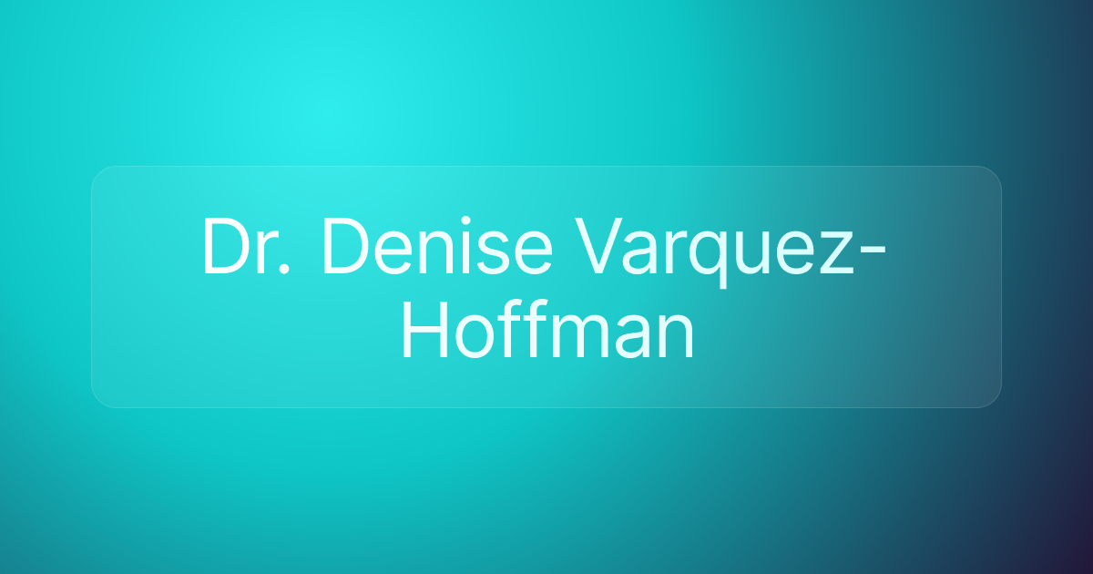 Dr. Denise Varquez-Hoffman