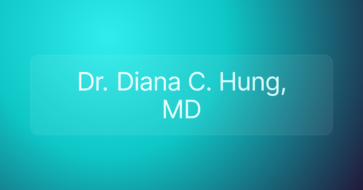 Dr. Diana C. Hung, MD