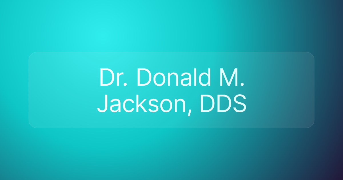 Dr. Donald M. Jackson, DDS