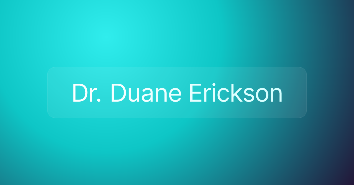 Dr. Duane Erickson