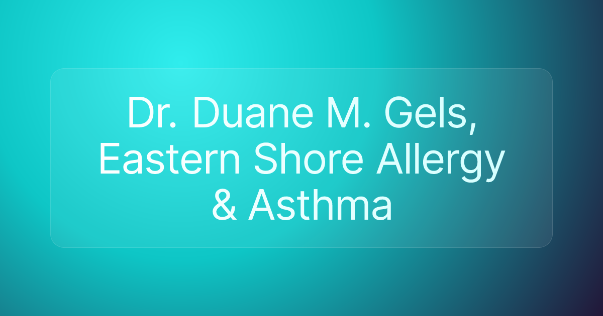 Dr. Duane M. Gels, Eastern Shore Allergy & Asthma