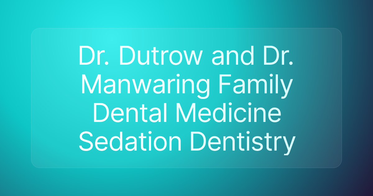 Dr. Dutrow and Dr. Manwaring Family Dental Medicine Sedation Dentistry