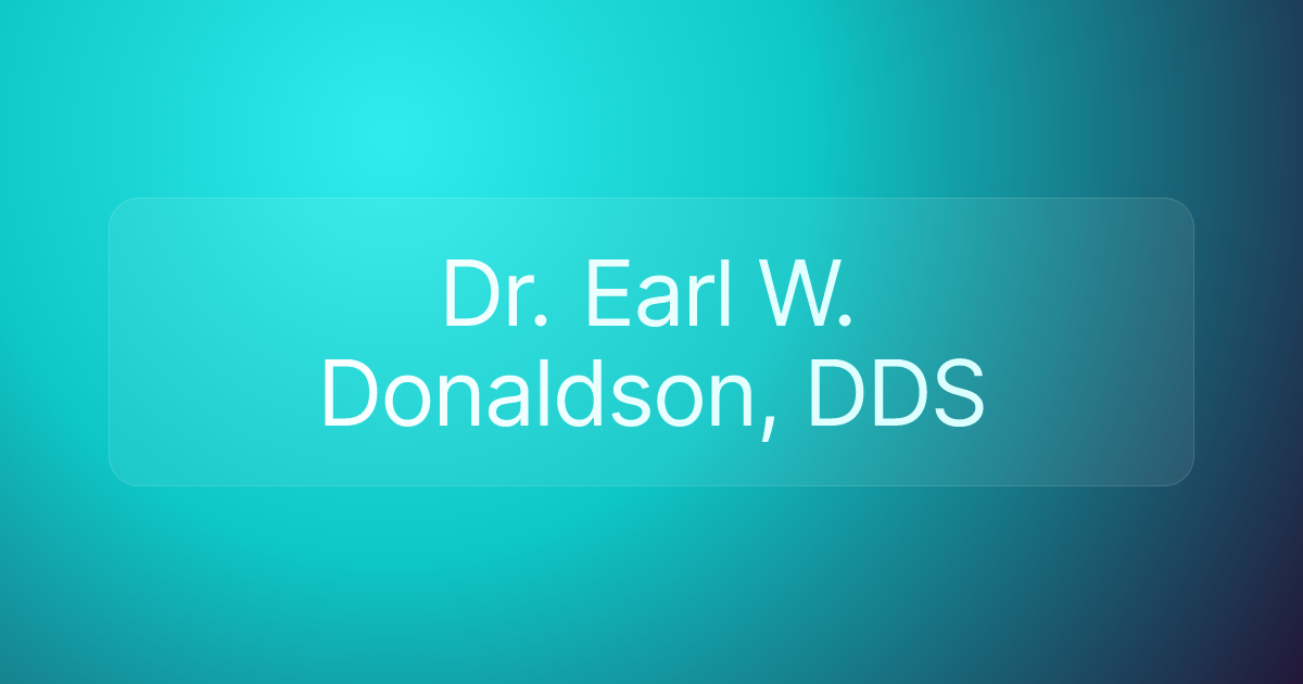Dr. Earl W. Donaldson, DDS